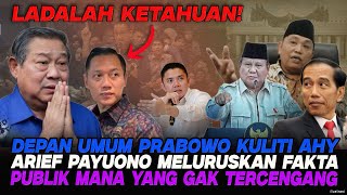 TABIR PARTAI BIRU PECAH..!! PRABOWO “SINDIR KERAS”👉ARIEF PAYUONO BONGKAR TRIK LICIK SBY \u0026 AHY