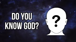 How Do You Know You Truly Know God?