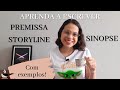 Premissa storyline e sinopse o que so e como escrever  para concursos festivais e pitchings