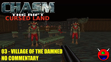 Chasm: The Rift: Cursed Land - 03 Village of the Damned - No Commentary