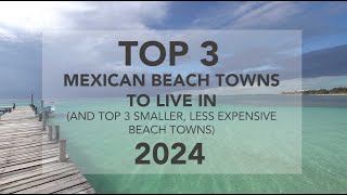 Top 3 Beach Towns in Mexico To Live in (Plus 3 Smaller, Less Expensive Beach Towns!) 2024