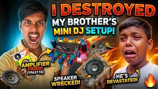 I Made Him Cry.. | Destroyed My Brothers Mini DJ Setup.. With 200 Watt Class D Amplifier..
