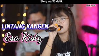 Story wa - Lintang kangen Esa Risty ( Lintang tak titepne roso sayang )