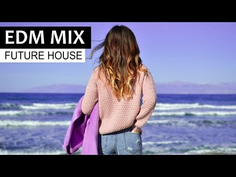EDM FUTURE HOUSE MIX - Electro Party House Music 2018