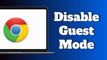 How To Disable Guest Mode In Google Chrome