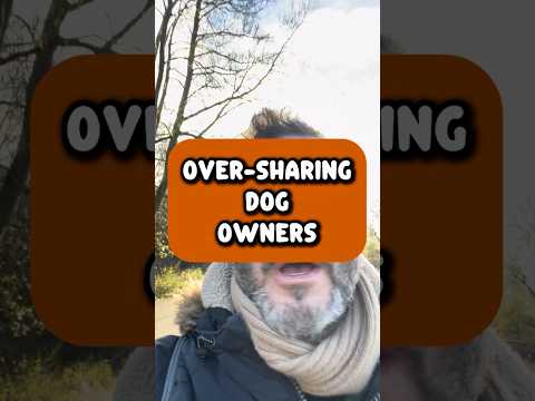 OVER SHARING DOG OWNERS