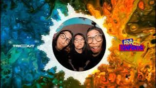 TRIOUT - Ada Atau Tanpanya (Remix Version)