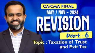 Revision | Final DT MAY/NOV24 | Taxation of Trust & Exit Tax | PART  6