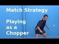 Match Strategy Playing as a Chopper | Table Tennis | PingSkills