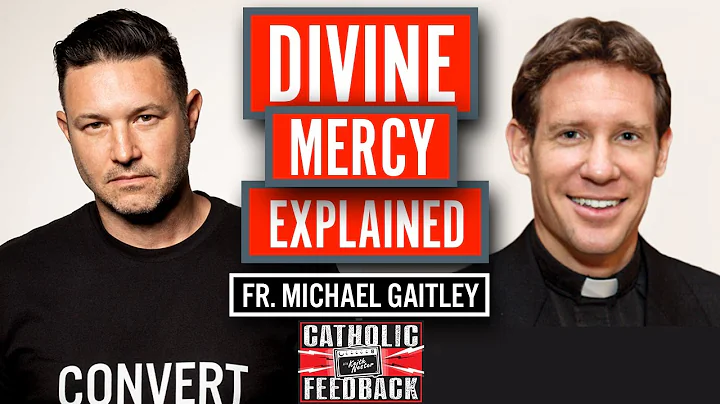 Divine Mercy explained w/Fr. Michael Gaitley