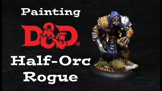 Painting a Half-Orc Rogue Assassin - Painting D&D Series