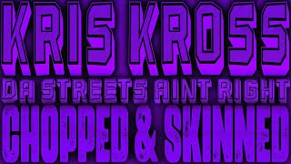 Kris Kross - Da Streets Ain't Right (Original June 27th song) [Chopped & Skinned Remix]