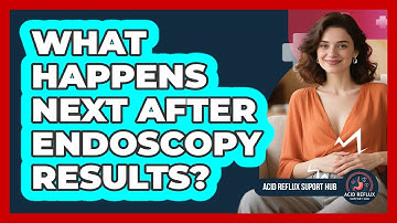 What Happens Next After Endoscopy Results?