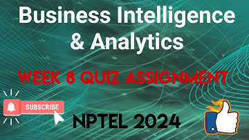 Business Intelligence & Analytics Week 8 Quiz Assignment Solution | NPTEL 2024 | SWAYAM