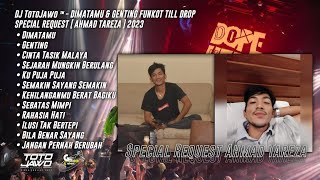 DJ TotoJawo ™ - DIMATAMU & GENTING FUNKOT SPECIAL REQUEST [ Ahmad Tareza ] 2023