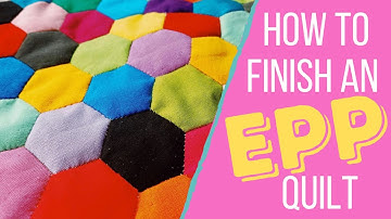 How To Finish English Paper Piecing Quilt | Hexagon Quilting For Beginners | EPP