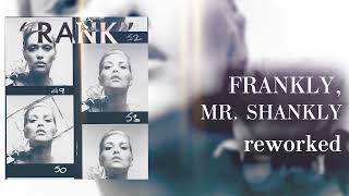Frankly, Mr. Shankly Rank Unreleased Reworked