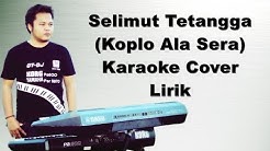 Selimut Tetangga Karaoke Versi Koplo Sera pa600  - Durasi: 3.49. 