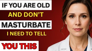 Urologist: 7 Masturbation Mistakes After 60 That Are Silently Harming Older Men | Advice For Elderly