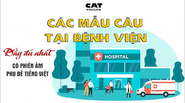 Các mẫu câu tại bệnh viện thông dụng và đầy đủ nhất