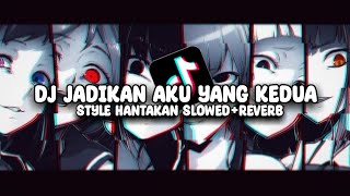DJ JADIKAN AKU YANG KEDUA STYLE HANTAKAN (SLOWED REVERB)