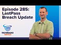 Technado, Ep. 285: LastPass Breach Update