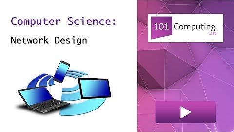 Network Design Tutorial | 101computing.net