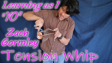 Zach Gormley Tension Whip Element - Learning as I YO