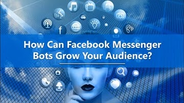 (03) FB messenger BOT mrkt - How BOTS Grow Audience