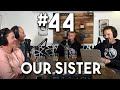 Backcountry BSing #44 - Our Sister