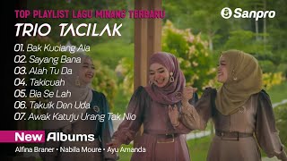 Top Playlist Lagu Minang Terpopuler TRIO TACILAK - Sayang Bana, Bak Kuciang Aia