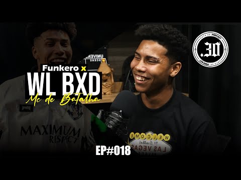 WL BXD X FUNKERO - Ponto 30 Podcast #018