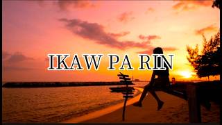 Ikaw Pa Rin with Lyrics