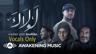 Maher Zain  - Lawlaka (Vocals Only) | ماهر زين   لولاك Resimi