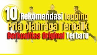 10 Rekomendasi legging Pria Terbaik Untuk olahraga Berkualitas Original Terbaru 2022