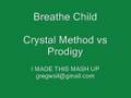 Prodigy vs crystal method  breathe child