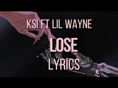 KSI - Lose (Lyrics) ft.Lil Wayne