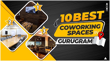 Top 10 Best Coworking Space In Gurugram - 2023