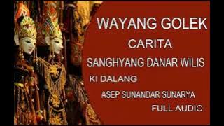 Audio Sanghiang Danar Wilis Asep Sunandar Sunarya almr|Wayang Golek