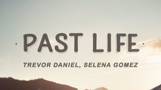 Trevor Daniel and Selena Gomez - Past Life (Lyrics)