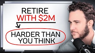 Retire at 55 with $2 Million? Here’s the Truth…