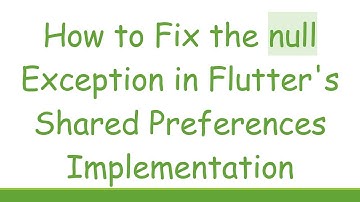 How to Fix the null Exception in Flutter