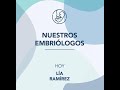 Nuestros embriólogos - Lía Ramírez