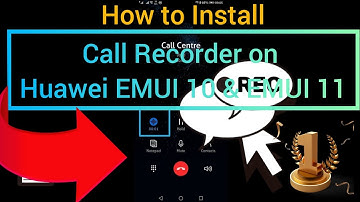 How to Install Call Recorder on Huawei EMUI 10 & EMUI 11 2021