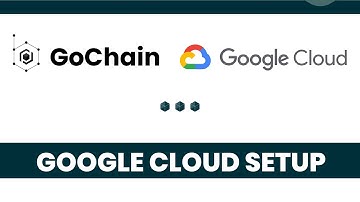 GoChain - Google Cloud Setup for Blockchain Infrastructure