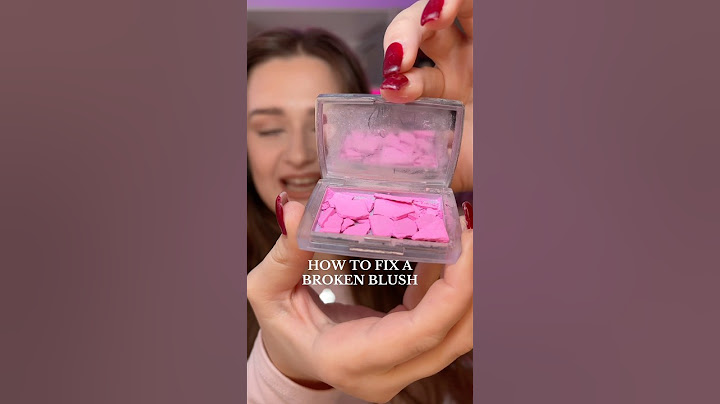 HOW TO FIX A BROKEN BLUSH