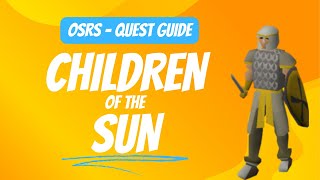 OSRS - Children of the Sun Quest Guide