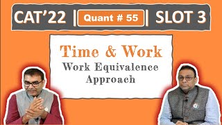 Quant # 55 | CAT 2022 Solution | Slot 3 | Work Equivalence Approach (Time & Work)