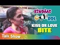 Bindaas bol  kiss or love bite what girls and boys like   