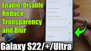 galaxy s22/s22 /ultra: how to enable/disable reduce transparency & blur